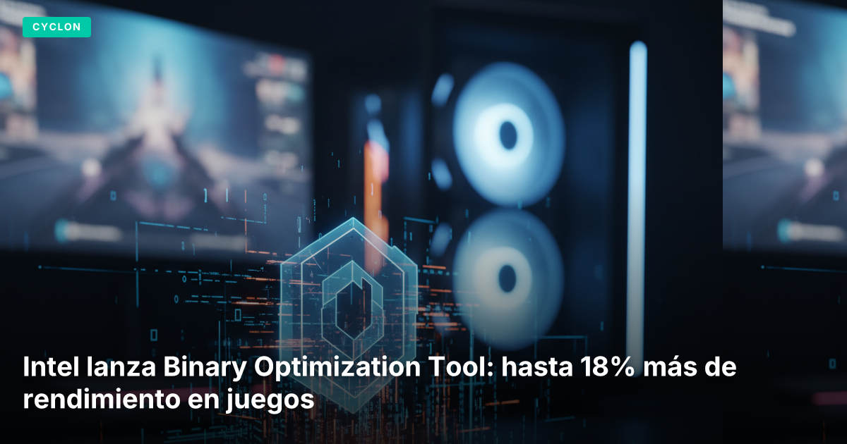 Intel lanza Binary Optimization Tool: hasta 18% más de rendimiento en juegos